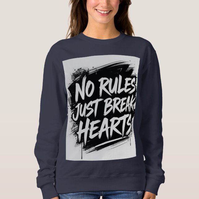 No Rules Just Break Hearts – Bold Street Typograph Sweatshirt (Front)