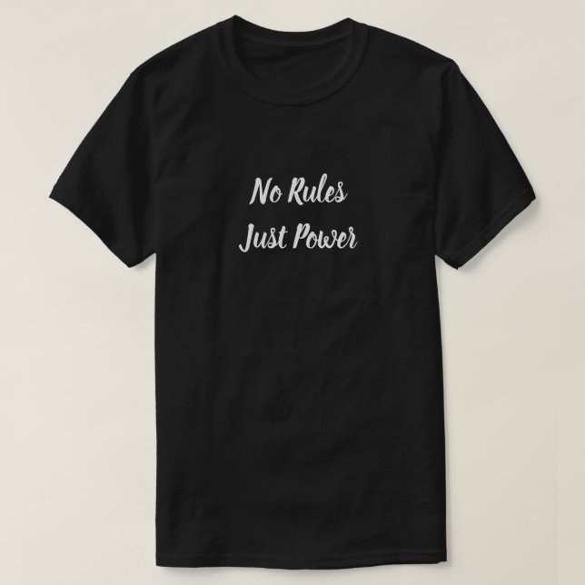 No Rules Just Power Bold  T-Shirt (Design Front)