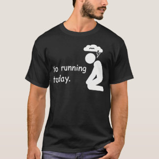 No Running Today Jogging Trotting Marathon Runner T-Shirt