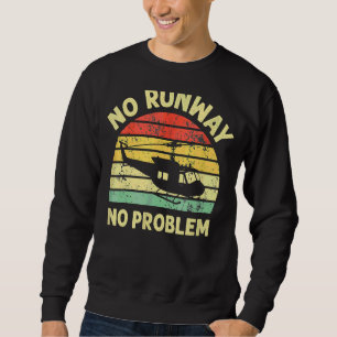 No Runways No Problem Helicopter Pilotes For Men Sweatshirt