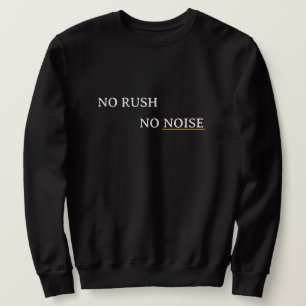 No Rush No Noise – Minimal Calm Typography Design Sweatshirt
