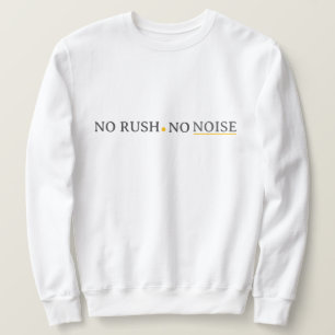 No Rush No Noise – Minimal Calm Typography Design Sweatshirt