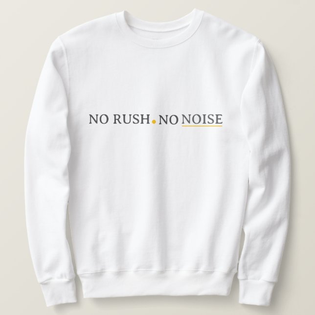 No Rush No Noise – Minimal Calm Typography Design Sweatshirt (Design Front)