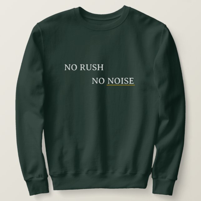 No Rush No Noise – Minimal Calm Typography Design Sweatshirt (Design Front)