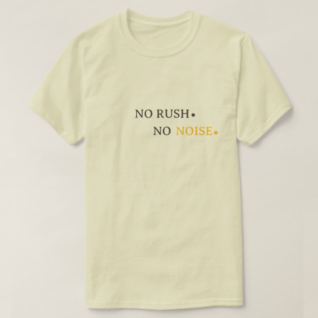No Rush No Noise – Minimal Calm Typography Design T-Shirt (Design Front)