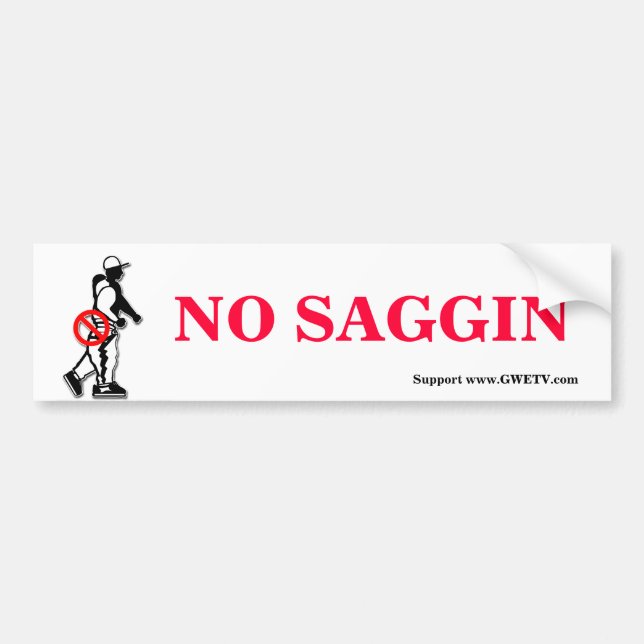 NO SAGGIN' BUMPER STICKER (Front)