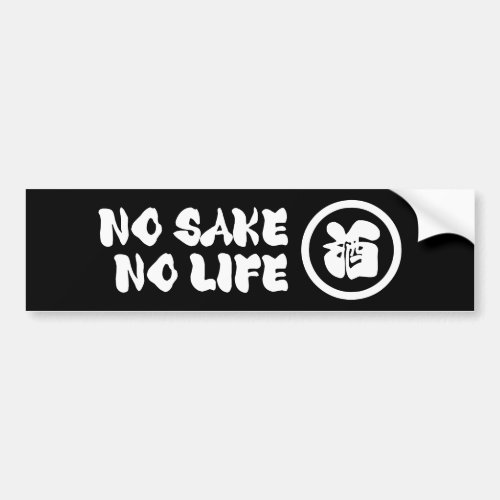 NO SAKE NO LIFE BUMPER STICKER