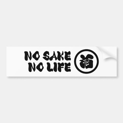 NO SAKE NO LIFE BUMPER STICKER