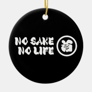 NO SAKE NO LIFE CERAMIC ORNAMENT