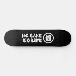 NO SAKE NO LIFE SKATEBOARD