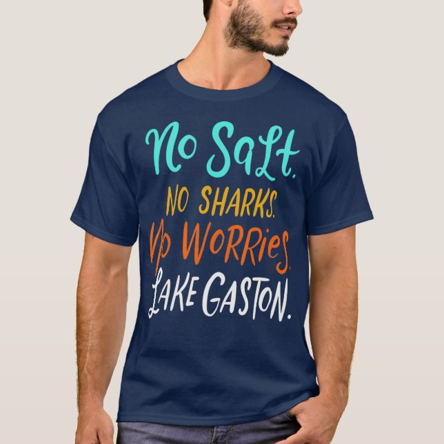 No Salt No Sharks No Worries Lake Gaston T-Shirt (Front)