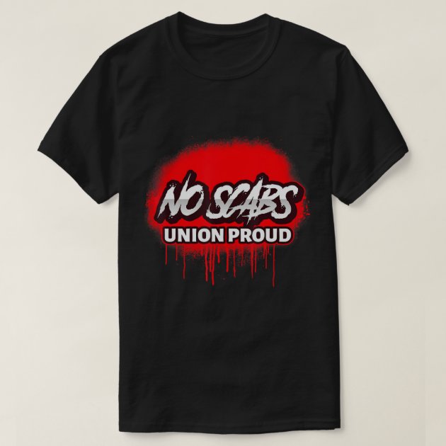 NO SCABS UNION PROUD SPRAY PAINT T-Shirt | Zazzle