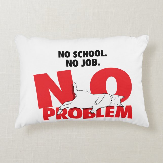 No school. No job. No problem. Accent Pillow (Front)