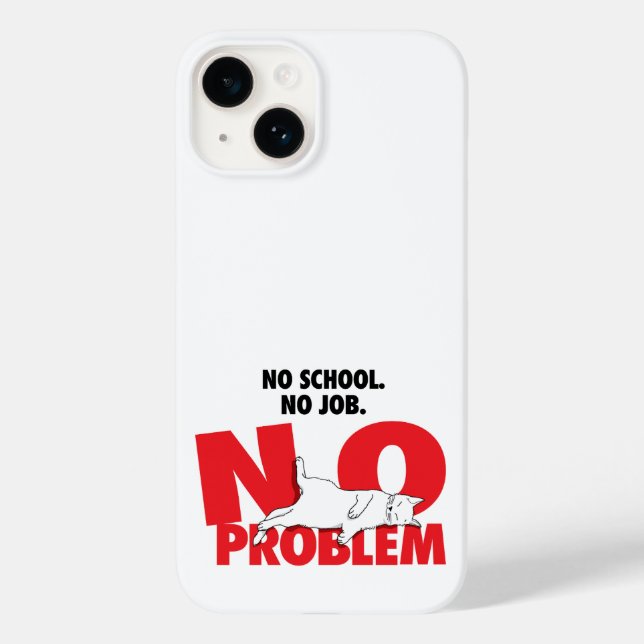 No school. No job. No problem. Case-Mate iPhone Ca Case-Mate iPhone Case (Back)