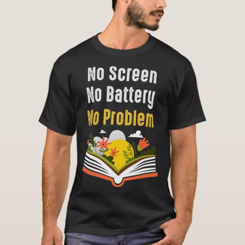 No Screen No Battery No Problem Book Reading T_Shirt