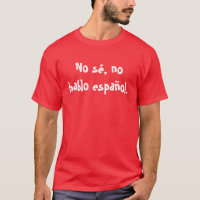 No sé, no hablo español. T-Shirt