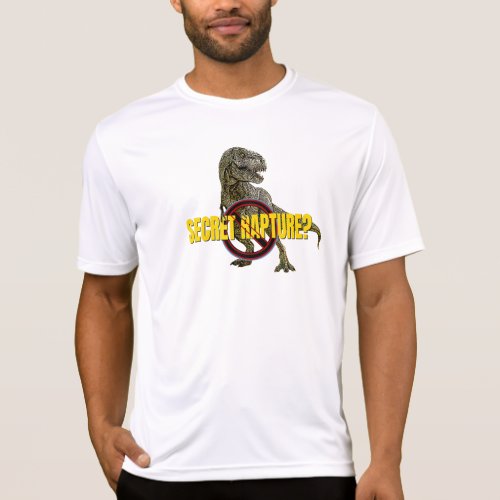No Secret Rapture T_Rex Dinosaur  T_Shirt