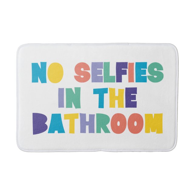 NO SELFIES IN THE BATHROOM Fun Bath Mat (Front)