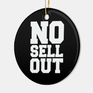 NO SELL OUT CERAMIC ORNAMENT
