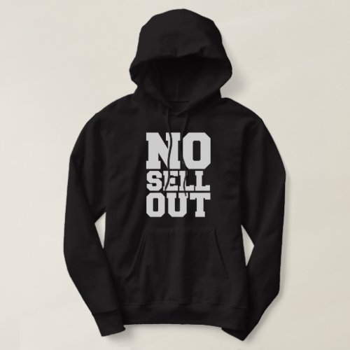 NO SELL OUT HOODIE