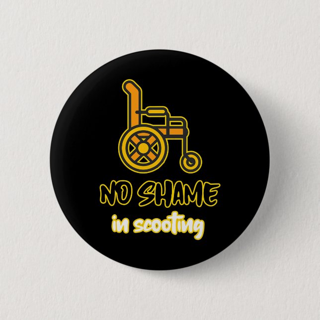 no shame in scooting person with disability wheelc button (Front)