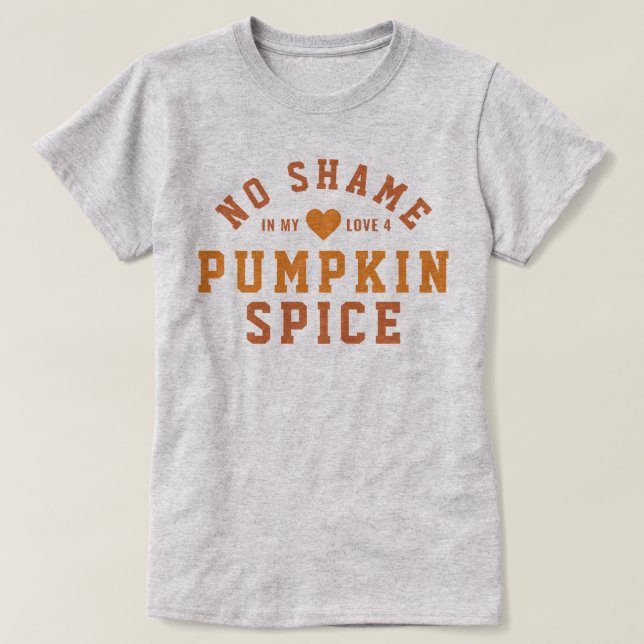 No Shame Love Pumpkin Spice T-Shirt (Design Front)