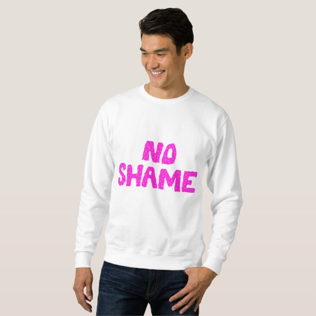 No Shame Sweatshirt (Front Full)