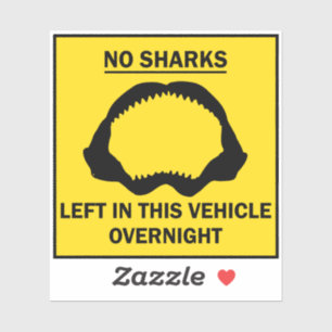 No Sharks Left in Vehicle Overnight Funny Van Sticker