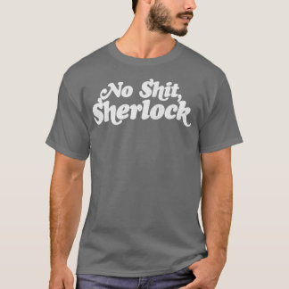 No Sherlock T-Shirt