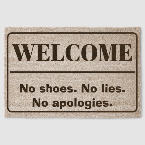No Shoes. No Lies. No Apologies. – Bold Welcome  Fiber Doormat