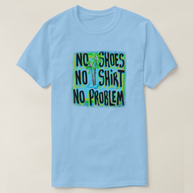 NO SHOES NO SHIRT NO PROBLEM (Design Front)