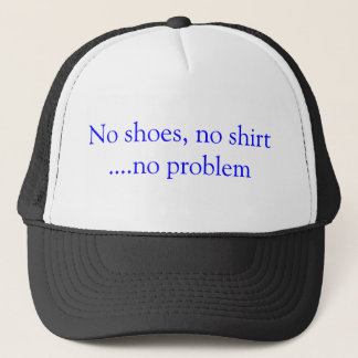 No Shoes No Shirt No Problem Hat