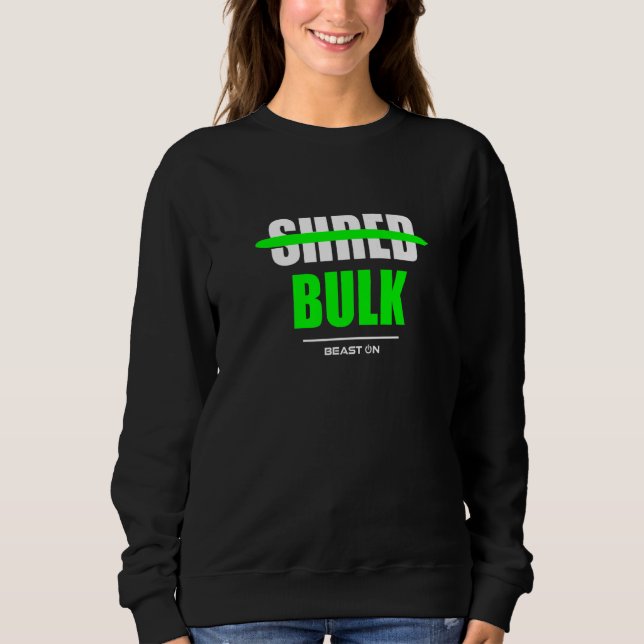 No Shred Bulk Gym Fitness Workout Bodybuilding Gai Sweatshirt (Front)