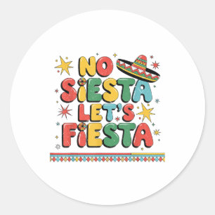 No Siesta Lets Fiesta Funny Cinco De Mayo Toddler  Classic Round Sticker