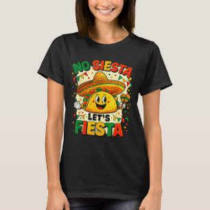 No Siesta Lets Fiesta Taco Party Fun Product For F T-Shirt