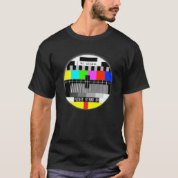 No signal Old TV  Screen Funny s  please stand by  T-Shirt