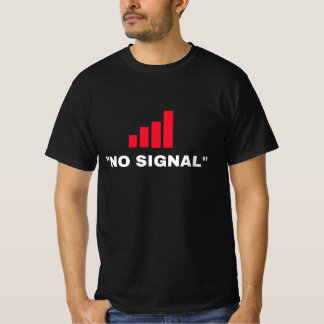 No signal T-Shirt