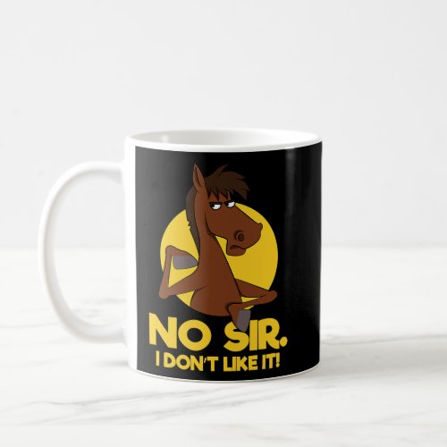 No Sir I Dont Like It Mr Horse  Coffee Mug
