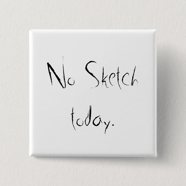 No sketch day pinback button (Front)