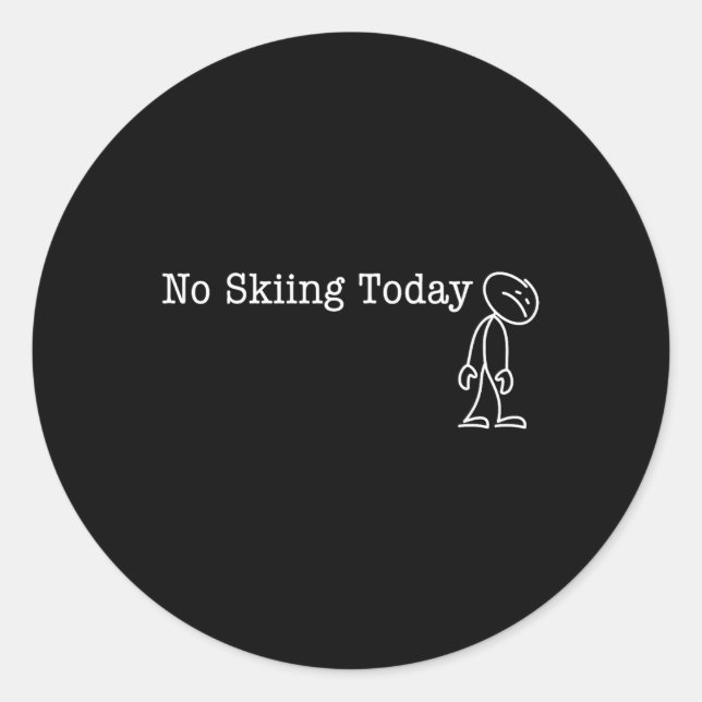 No Skiing Today Fun Humor For Skier Break Day  Classic Round Sticker (Front)