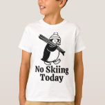 No Skiing Today Funny Sad Penguin Skiing Humor For T-Shirt