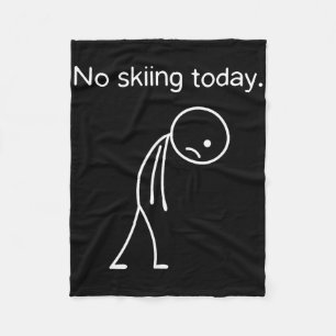 No Skiing Today Funny Winter Snow Sports Lovers _1 Fleece Blanket