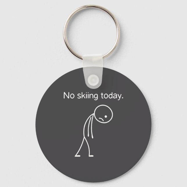 No Skiing Today Funny Winter Snow Srts Lovers  Keychain (Front)