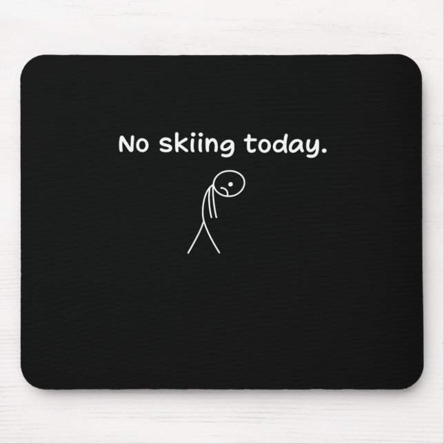 No Skiing Today  Mouse Pad (Front)