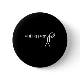 No Skiing Today Sad Stick Man  Button