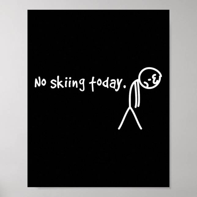 No Skiing Today Sad Stick Man  Poster (Front)