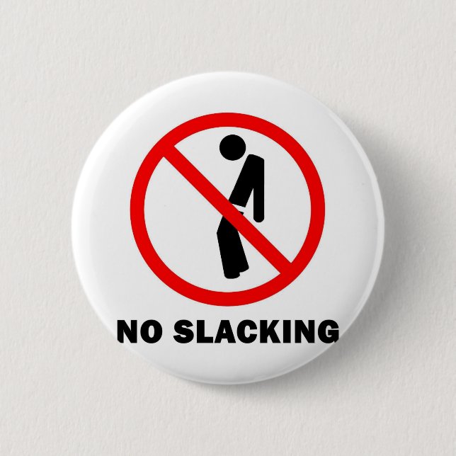 No Slacking Full Button (Front)
