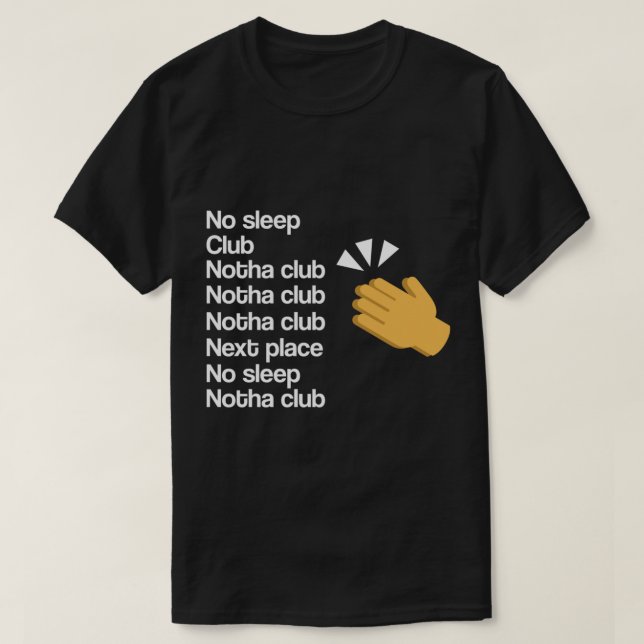 No Sleep Another Club Lady Gaga Clap Back T-Shirt (Design Front)