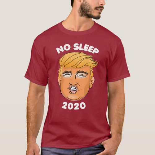 NO SLEEP FOR FOUR MORE YEARS T_Shirt