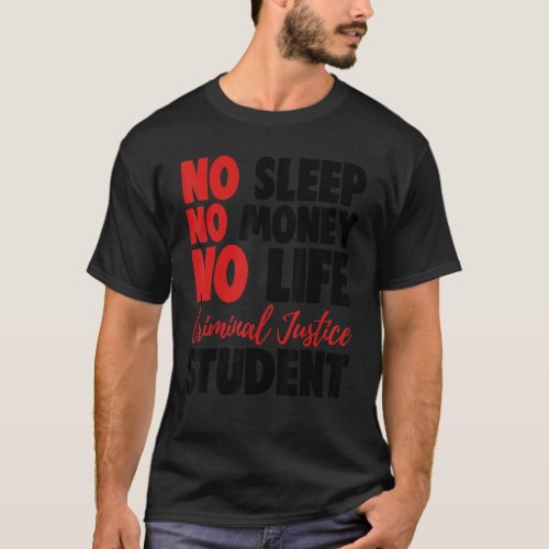 No Sleep Money life Criminal Justice Student Court T_Shirt